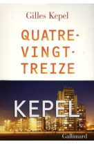 QUATRE-VINGT-TREIZE - KEPEL, GILLES - GALLIMARD