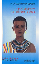 LE CHAPELET DE DEBBO LOBBO - HAMA DIALLO, MAMADOU - L'HARMATTAN