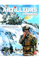 ARTILLEURS DES SOMMETS : HISTOIRE DU 93E REGIMENT D'ARTILLERIE DE MONTAGNE - VIVIER/SALVO - PLEIN VENT