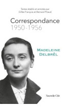 CORRESPONDANCE - 1950 - 1956 - DELBREL MADELEINE - NOUVELLE CITE