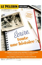 HS NOV 2023 PELERIN (LE) ECRIRE MON HISTOIRE - COLLECTIF AUTEURS - NC