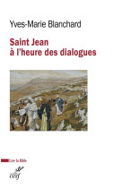 SAINT JEAN A L-HEURE DES DIALOGUES JUDEO-CHRETIEN, OECUMENIQUE, INTERRELIGIEUX - BLANCHARD YVES-MARIE - CERF