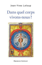 DANS QUEL CORPS VIVONS-NOUS ? - LELOUP JEAN-YVES - PRESSES CHATELE