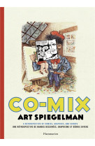 CO-MIX  -  ART SPIEGELMAN  -  UNE RETROSPECTIVE DE BANDES DESSINEES, GRAPHISME ET DEBRIS DIVERS - SPIEGELMAN, ART - FLAMMARION