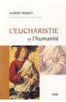 EUCHARISTIE ET L'HUMANITE (L') - ROUET, ALBERT - ANNE SIGIER