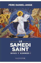 SAMEDI SAINT NOUS Y SOMMES ! - DANIEL-ANGE - SALVATOR