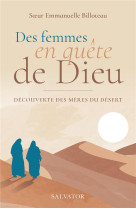 DES FEMMES EN QUETE DE DIEU - DECOUVERTE DES MERES DU DESERT - BILLOTEAU EMMANUELLE - SALVATOR