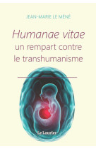 HUMANAE VITAE - UN REMPART CONTRE LE TRANSHUMANISME - LE MENE JEAN-MARIE - LAURIER