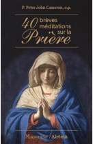 40 BREVES MEDITATIONS SUR LA PRIERE - CAMERON, PETER - MAGNIFICAT