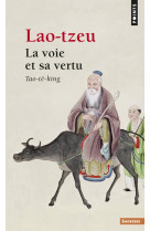 LA VOIE ET SA VERTU - TAO-TE-KING - LAO-TZEU - SEUIL