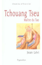 TCHOUANG-TSEU MAITRE DU TAO - LEVI, JEAN - PYGMALION