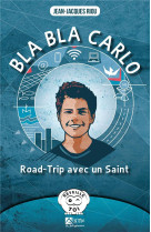 BLA BLA CARLO ROAD TRIP AVEC UN SAINT - RIOU JEAN-JACQUES - SIGNE