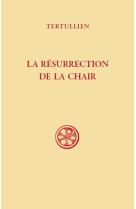 SC 638, LA RESURRECTION DE LA CHAIR -  Tertullien - CERF