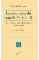 RECEPTION DU CONCILE VATICAN II (LA) - L-EGLISE DANS L-HISTOIRE ET LA SOCIETE. - THEOBALD CHRISTOPH - CERF