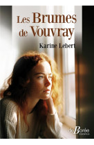 BRUMES DE VOUVRAY (LES) - LEBERT KARINE - DE BOREE