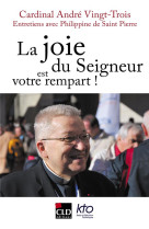 JOIE DU SEIGNEUR EST VOTRE REMPART (LA) - ENTRETIENS AVEC PHILIPPINE DE SAINT-PIERRE A L-OCCASION DE S - VINGT-TROIS ANDRE - CLD