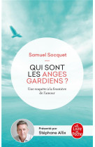 QUI SONT LES ANGES GARDIENS ? UNE ENQUETE A LA FRONTIERE DE L'AMOUR - SOCQUET, SAMUEL - NC