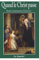 QUAND LE CHRIST PASSE - MARIA ESCRIVA JOSE - LAURIER