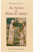 A L-ECOLE DES PERES DU DESERT - Etienne Goutagny - TRA MONASTIQUES