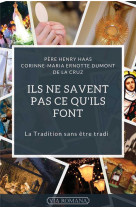 ILS NE SAVENT PAS CE QU-ILS FONT - LA TRADITION SANS ETRE TRADI - HAAS - VIA ROMANA