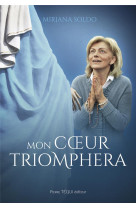 MON COEUR TRIOMPHERA - L-AUTOBIOGRAPHIE DE MIRJANA SOLDO - SOLDO/MUSA - TEQUI