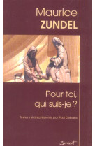 POUR TOI, QUI SUIS-JE ? - ZUNDEL, MAURICE - JUBILE