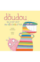 DOUDOU QUI AVAIT PEUR DES DINOSAURES - LAROCHELLE CLAUDIA - LA BAGNOLE