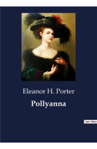 POLLYANNA - PORTER ELEANOR H. - CULTUREA