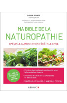 MA BIBLE DE LA NATUROPATHIE SPECIALE ALIMENTATION VEGETALE CRUE - JUHASZ, SARAH - QUOTIDIEN MALIN