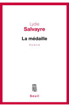 LA MEDAILLE - SALVAYRE, LYDIE - SEUIL