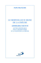 LE MERVEILLEUX SIGNE DE LA CRECHE , ADMIRABILE SIGNUM  -  LETTRE APOSTOLIQUE SUR LA SIGNIFICATION ET LA VALEUR DE LA CRECHE -  PAPE FRANCOIS - MEDIASPAUL