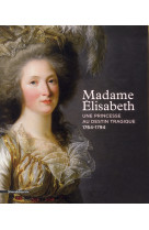 MADAME ELISABETH, UNE PRINCESSE A L'OMBRE DE VERSAILLES - COLLECTIF - Silvana Editoriale