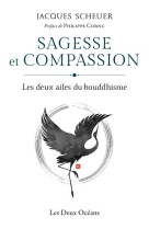 SAGESSE ET COMPASSION : LES DEUX AILES DU BOUDDHISME - SCHEUER, JACQUES - DEUX OCEANS