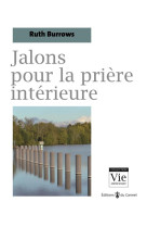 JALONS POUR LA PRIERE INTERIEURE - BURROWS RUTH - CARMEL