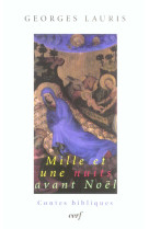 MILLE ET UNE NUITS AVANT NOEL.CONTES BIBLIQ UES - LAURIS G - CERF