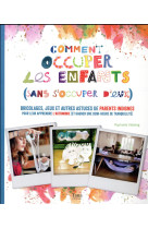 COMMENT OCCUPER LES ENFANTS (SANS S-OCCUPER D- EUX !) - VIDALING RAPHAELE - TANA