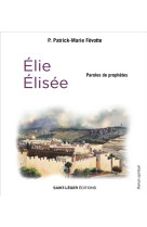 PAROLES DE PROPHETES - ELIE ET ELISEE - FEVOTTE P-M. - SAINT LEGER