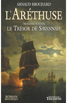 ARETHUSE (L-)- TROISIEME PERIODE LE TRESOR DE SAVANNAH - ARNAUD BROCHARD - TRIOMPHE