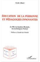 EDUCATION DE LA PERSONNE ET PEDAGOGIES INNOVANTES - LE PEI, LA GESTION MENTALE, LES TECHNIQUES FREIN - ALBERT CECILE - L'HARMATTAN