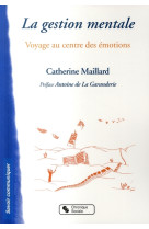 LA GESTION MENTALE - VOYAGE AU COEUR DES EMOTIONS - MAILLARD CATHER - CHRONIQUE SOCIA