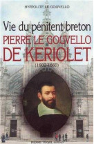 VIE DU PENITENT BRETON - PIERRE LE GOUVELLO DE KERIOLET (1602-1660) - GOUVELLO H. LE - TEQUI