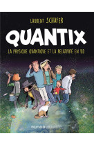 QUANTIX : COMMENT LA PHYSIQUE QUANTIQUE ET LA RELATIVITE FACONNENT NOTRE REALITE - SCHAFER, LAURENT - DUNOD