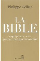 LA BIBLE EXPLIQUEE A CEUX QUI NE L'ONT PAS ENCORE LUE - SELLIER, PHILIPPE - SEUIL