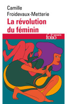 LA REVOLUTION DU FEMININ - FROIDEVAUX-METTERIE, CAMILLE - GALLIMARD