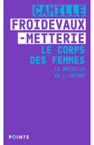 LE CORPS DES FEMMES : LA BATAILLE DE L'INTIME - FROIDEVAUX-METTERIE - POINTS