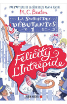 LA SAISON DES DEBUTANTES - TOME 1 - FELICITY L-INTREPIDE - BEATON M. C. - ALBIN MICHEL