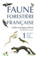 FAUNE FORESTIERE FRANCAISE TOME 1 : MAMMIFERES, OISEAUX, REPTILES, AMPHIBIENS - BRUSTEN, THOMAS  - IDF