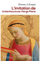 L'IMITATION DE LA BIENHEUREUSE VIERGE MARIE - KEMPIS-T - ARTEGE