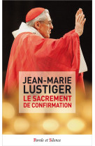 SACREMENT DE CONFIRMATION - LUSTIGER CARDINAL. - PAROLE SILENCE