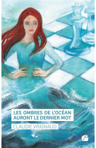 OMBRES DE L-OCEAN AURONT LE DERNIER MOT(LES) - VRIGNAUD CLAUDIE - DU PANTHEON